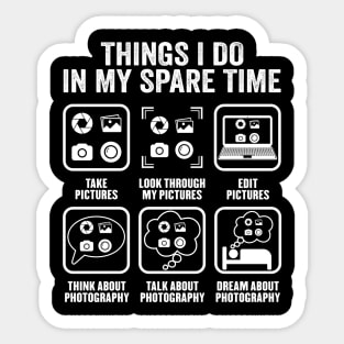 Photography Things I Do In My Spare Time Funny Photographer Sticker